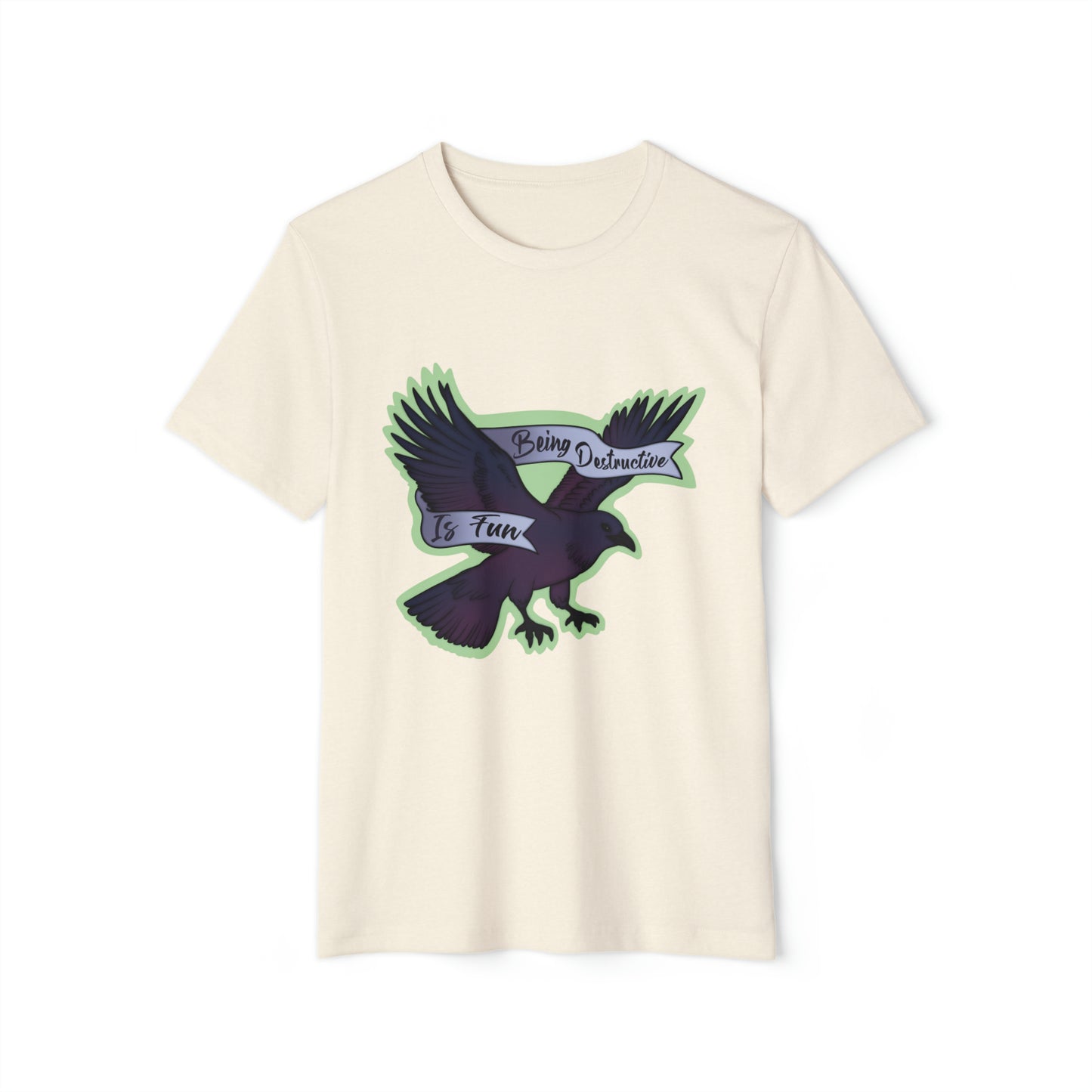 Being Desructive Is Fun Recycled Organic T-Shirt