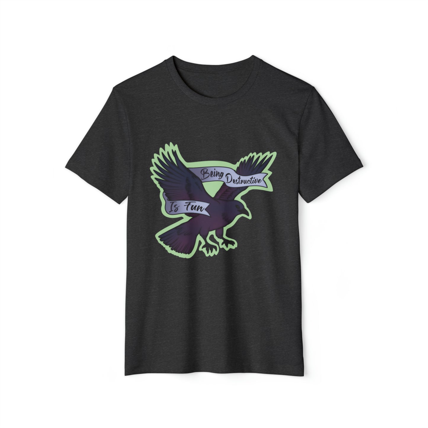 Being Desructive Is Fun Recycled Organic T-Shirt