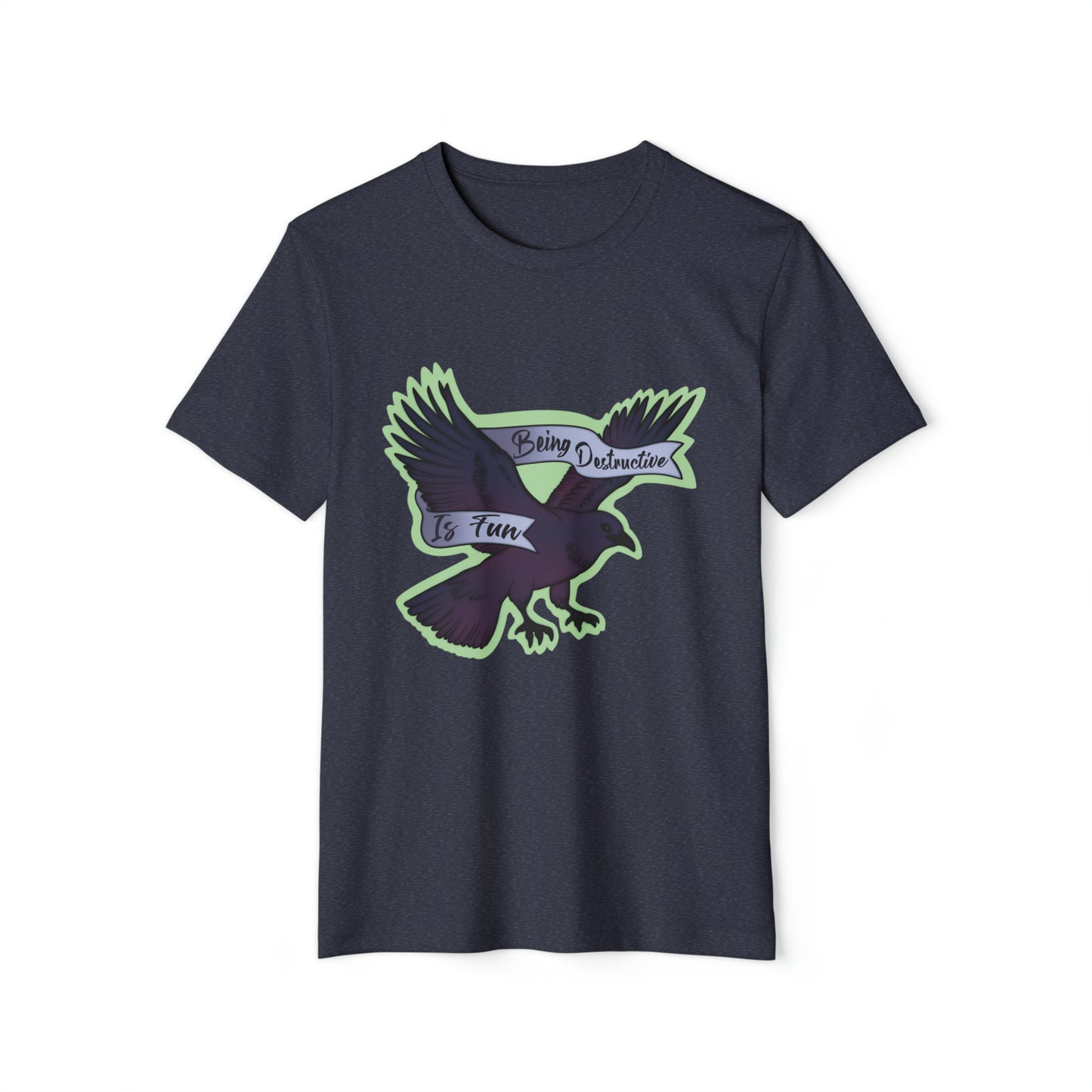 Being Desructive Is Fun Recycled Organic T-Shirt